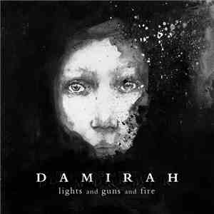 Damirah - Lights And Guns And Fire
