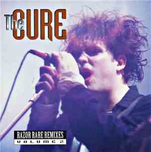 The Cure - Razor Rare Remixes Volume 2
